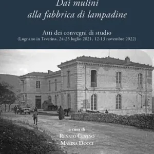 Pagamento Sicuro Lugnano comunità operosa. Dai mulini alla fabbrica di lampadine. Atti dei convegni di studio (Lugnano in Teverina, 24-25 luglio 2021, 12-13 novembre 2022)