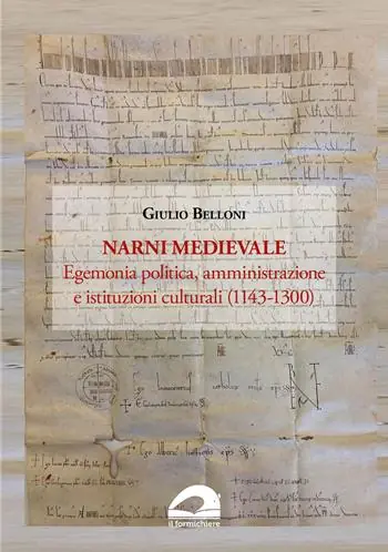 A Buon Prezzo Narni medievale. Egemonia politica, amministrazione e istituzioni culturali (1143-1300)