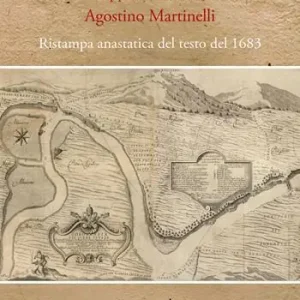 «Stato del ponte Felice» rappresentato da Agostino Martinelli. Ristampa anastatica del testo del 1683. Ediz. in facsimile Acquista Ora