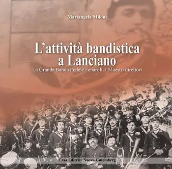 L‘attività bandistica a Lanciano. La Grande Banda Fedele Fenaroli. I Maestri direttori Nuovo Arrivo