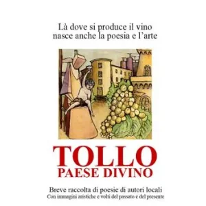 Non Perdere Tollo paese divino. Là dove si produce il vino nasce anche la poesia e l’arte