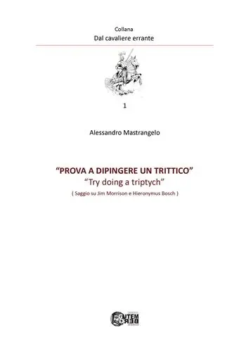 Professionale Prova a dipingere un trittico. Try doing a triptych. Saggio su Jim Morrison e Hyeronimus Bosch