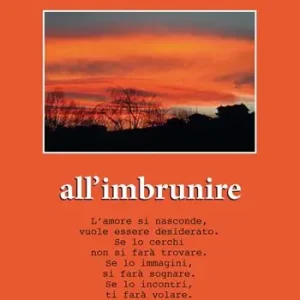 Ultimissimo Modello All‘imbrunire. L’amore si nasconde, vuole essere desiderato. Se lo cerchi non si farà trovare. Se lo immagini, si farà sognare. Se lo incontri, ti farà volare