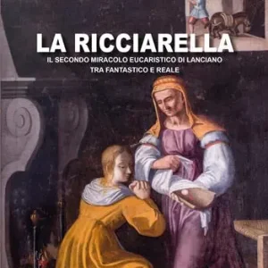 Compra Oggi Stesso La ricciarella. Il secondo miracolo eucaristico di Lanciano, tra fantastico e reale