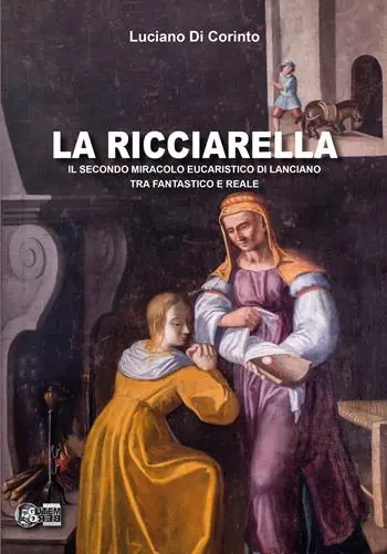 Compra Oggi Stesso La ricciarella. Il secondo miracolo eucaristico di Lanciano, tra fantastico e reale