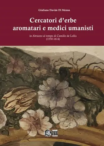 Cercatori d‘erbe aromatari e medici umanisti in Abruzzo al tempo di Camillo de Lellis (1550-1614) Nuova Collezione