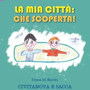 La mia città che scoperta! Civitanova e Sacca sul colle della Selva. Con mappa Spedizione Espresso