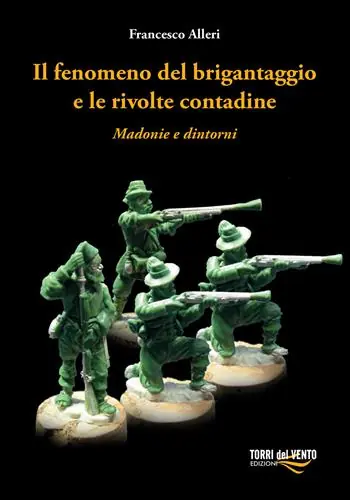 Il fenomeno del brigantaggio e le rivolte contadine. Madonie e dintorni Nuovo Arrivo