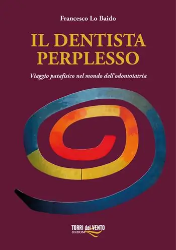 Il dentista perplesso. Viaggio patafisico nel mondo dell’odontoiatria Prezzo Conveniente