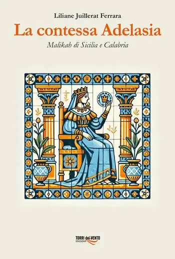 Consegna Rapida La contessa Adelasia. Malikah di Sicilia e Calabria