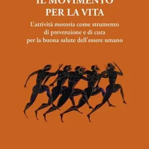 Spedizione Espresso Il movimento per la vita. L’attività motoria come strumento di prevenzione e di cura per la buona salute dell’essere umano