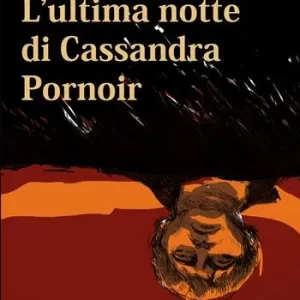 Vendita Finale L‘ultima notte di Cassandra Pornoir
