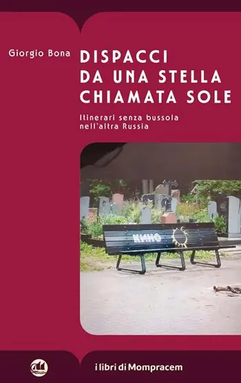 Dispacci da una stella chiamata Sole. Itinerari senza bussola nell’altra Russia Non Perdere