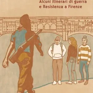Offerta Sui loro passi. Alcuni itinerari di guerra e Resistenza a Firenze