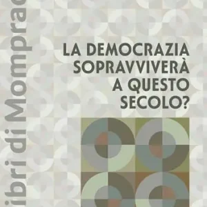 Novità La democrazia sopravviverà a questo secolo?