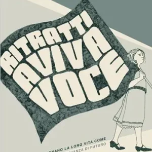 Sconto Ritratti a viva voce. Di donne che impugnano la loro vita come una bandiera e una testimonianza di futuro