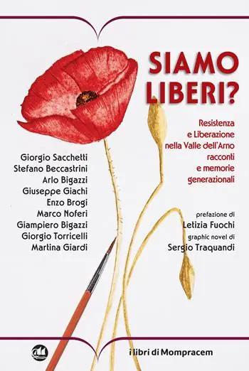 Siamo liberi? Resistenza e Liberazione nella Valle dell’Arno. Racconti e memorie generazionali Must-Have