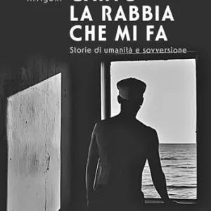 Canto la rabbia che mi fa. Storie di umanità e sovversione Prezzo Ridotto