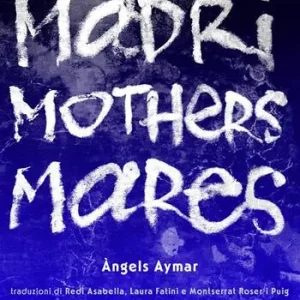 Professionale Madri, mothers, mares. Ediz. multilingue