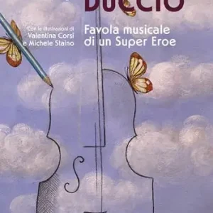 Duccio. Favola musicale di un Super Eroe Novità