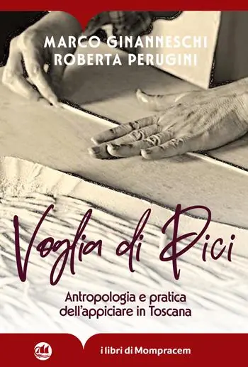 Voglia di Pici. Antropologia e pratica dell‘appiciare in Toscana. Ediz. illustrata Solo Oggi