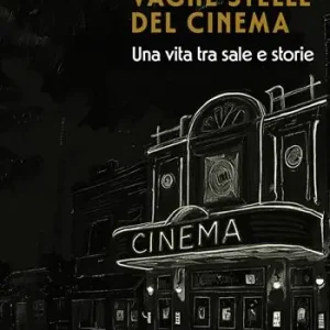 Vaghe stelle del cinema. Una vita tra sale e storie Scelto Dai Clienti