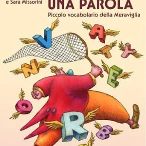 Ti regalo una parola. Piccolo vocabolario della Meraviglia Offerta Limitata