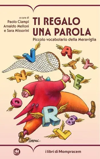 Ti regalo una parola. Piccolo vocabolario della Meraviglia Offerta Limitata