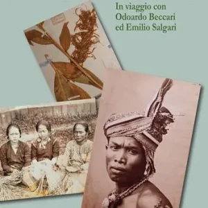 Borneo. In viaggio con Odoardo Beccari ed Emilio Salgari. Ediz. illustrata Quantità Limitata