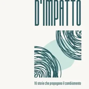 D‘impatto. 16 storie che propagano il cambiamento Pagamento Sicuro