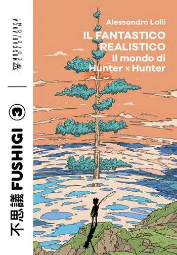 Il fantastico realistico. Il mondo di Hunter x Hunter Offerta Speciale