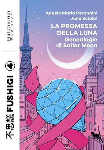 Ultime Pezzi La promessa della luna. Genealogie di Sailor Moon