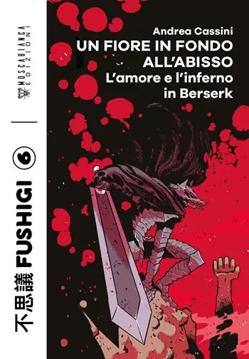 Un fiore in fondo all‘abisso. L‘amore e l‘inferno in Berserk Compra Oggi Stesso