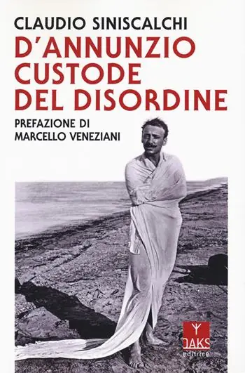 D‘Annunzio. Custode del disordine A Buon Prezzo