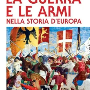 Promozione La guerra e le armi nella storia d‘Europa