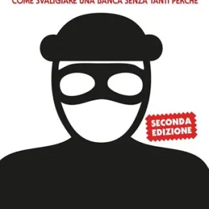 Compra Online L‘arte della rapina. Come svaligiare una banca senza tanti perché