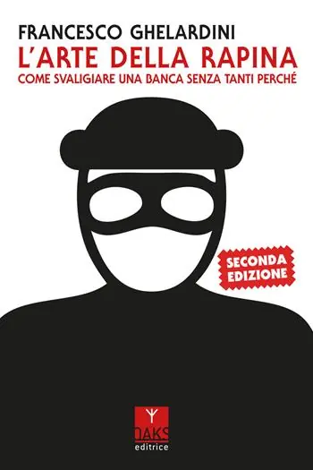 Compra Online L‘arte della rapina. Come svaligiare una banca senza tanti perché
