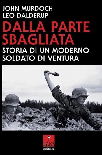 Promozione Esclusiva Dalla parte sbagliata. Storia di un moderno soldato di ventura