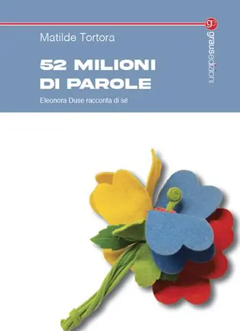 52 milioni di parole. Eleonora Duse racconta di sé Professionale