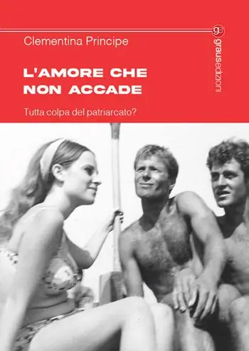 L’amore che non accade. Tutta colpa del patriarcato? Promozione