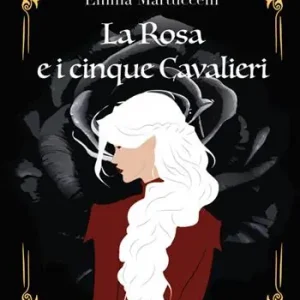 Non Perdere La rosa e i cinque cavalieri