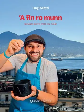 Soddisfatti O Rimborsati ’A fin ro munn. Sessanta ricette fatte col cuore