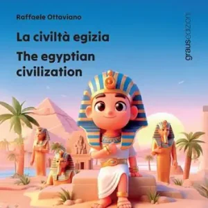Ultime Pezzi La civiltà egizia. The egyptian civilization. Ediz. multilingue