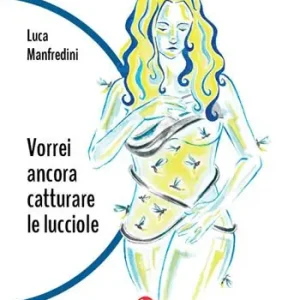 Soddisfatti O Rimborsati Vorrei ancora catturare le lucciole