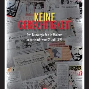 Direttamente Dal Produttore Keine Gerechtigkeit. Das Blutvergießen in Maletto in der Nacht vom 2. Juli 1991