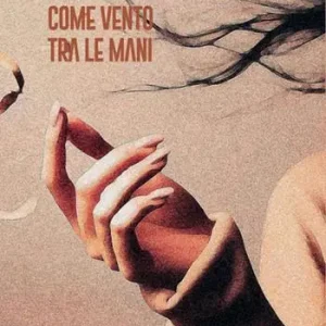 Solo Oggi Come vento tra le mani