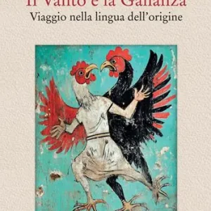 Il Vanto e la Gallanza. Viaggio nella lingua dell‘origine Consegna Rapida