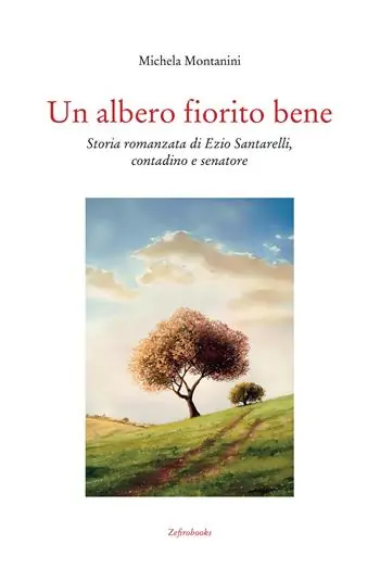Offerta Limitata Un albero fiorito bene. Storia romanzata di Ezio Santarelli, contadino e senatore