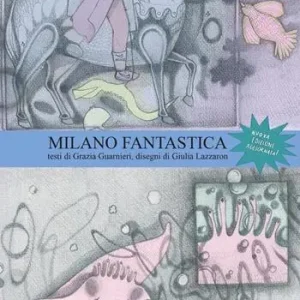 Milano fantastica. La guida di Milano. Ediz. italiana e inglese Offerta Del Giorno