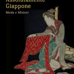 Assolutamente Giappone. Moda e misteri Super Prezzo